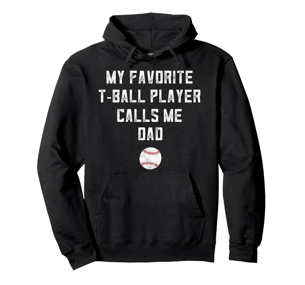 Tball Dad From Son My Favorite Hoodie - Fun Novelty Design for Adults - T-Shirt, Sweatshirt, Hoodie