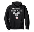 Tball Dad From Son My Favorite Hoodie - Fun Novelty Design for Adults - T-Shirt, Sweatshirt, Hoodie