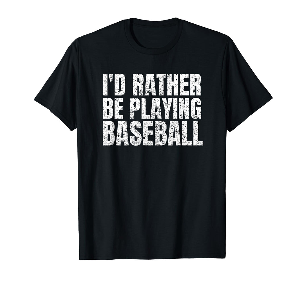 Id Rather Be Playing Baseball Funny T-Shirt - Aesthetic Graphic Unisex - T-Shirt, Sweatshirt, Hoodie