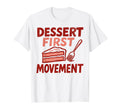 Dessert First Movement Diner Cake T-Shirt - Casual Everyday Wear Men Women - T-Shirt, Sweatshirt, Hoodie