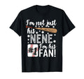 Im Not Just His Nene Im His 1 Fan T-Shirt - Casual Everyday Wear Men Women - T-Shirt, Sweatshirt, Hoodie