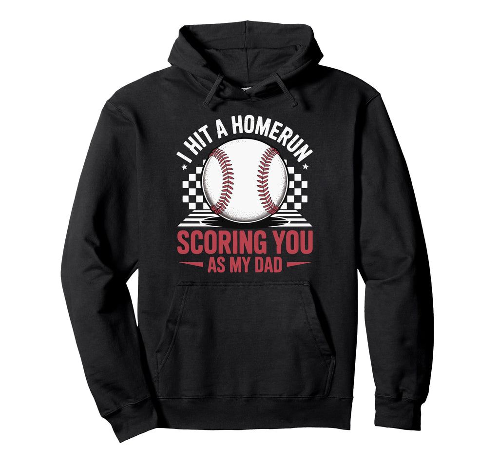 I Hit Homerun Scoring You As My Dad Hoodie - Fun Novelty Design for Adults - T-Shirt, Sweatshirt, Hoodie