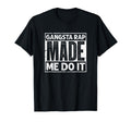 Gangsta Rap Made Me Do It Old School Hip T-Shirt - Custom Art Print Unisex - T-Shirt, Sweatshirt, Hoodie