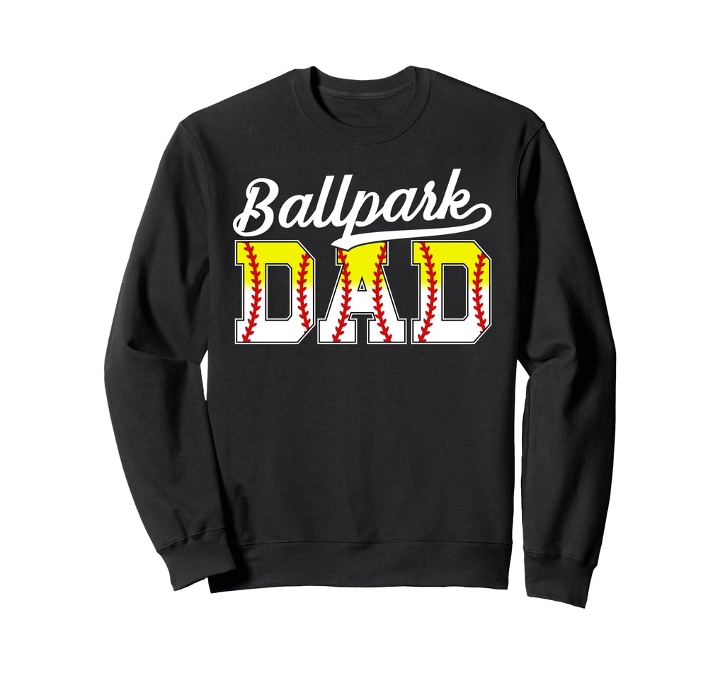 Ballpark Dad Baseball Softball Dad Sweatshirt - Streetwear Style Unisex - T-Shirt, Sweatshirt, Hoodie