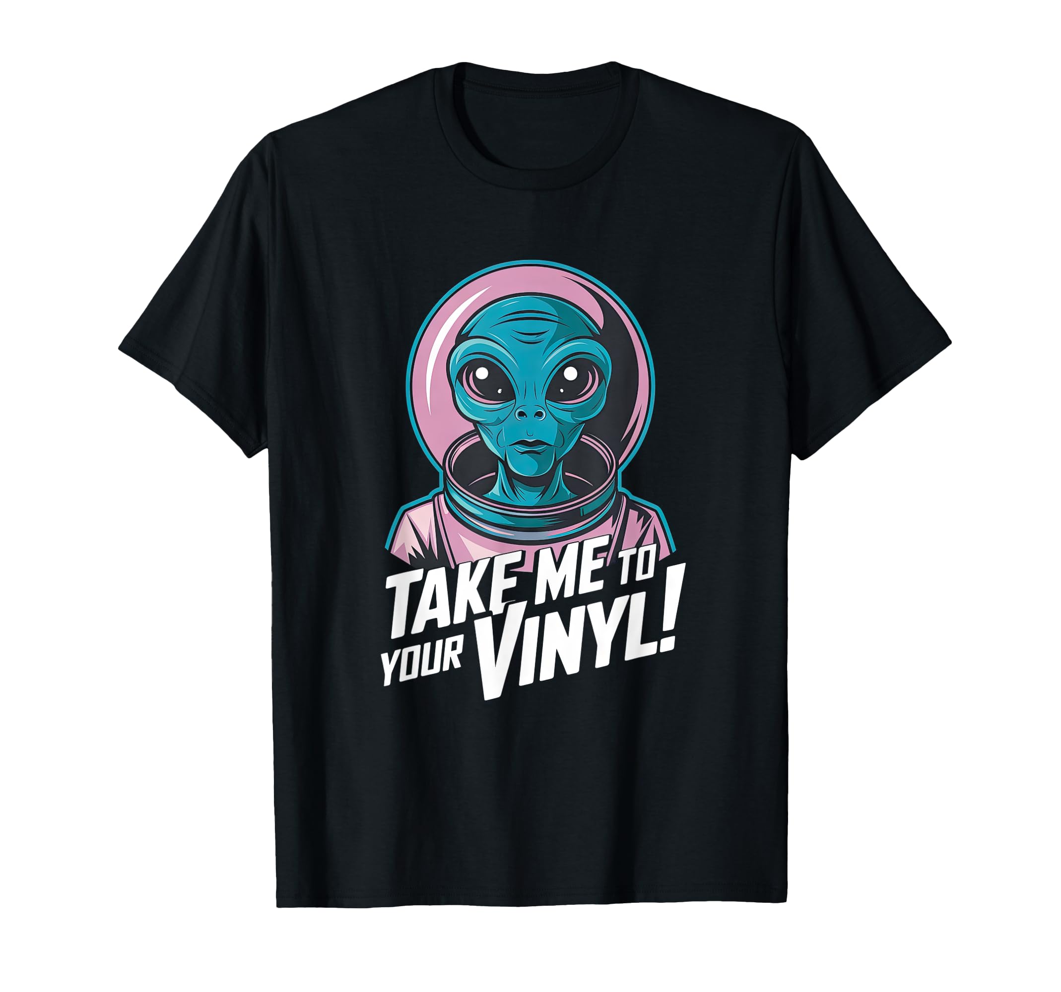 Take Me To Your Vinyl Funny Alien 60S T-Shirt - Unique Graphic Men Women - T-Shirt, Sweatshirt, Hoodie