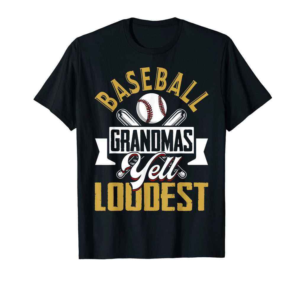 Baseball Grandmas Yell Loudest Funny T-Shirt - Novelty Apparel for Adults - T-Shirt, Sweatshirt, Hoodie