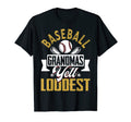 Baseball Grandmas Yell Loudest Funny T-Shirt - Novelty Apparel for Adults - T-Shirt, Sweatshirt, Hoodie