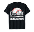 Baseball Bonus Mom Baseball T-Shirt - Casual Everyday Wear Men Women - T-Shirt, Sweatshirt, Hoodie