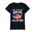 My Favorite Baseball Player Calls T-Shirt - Fun Novelty Design Men Women - T-Shirt, Sweatshirt, Hoodie