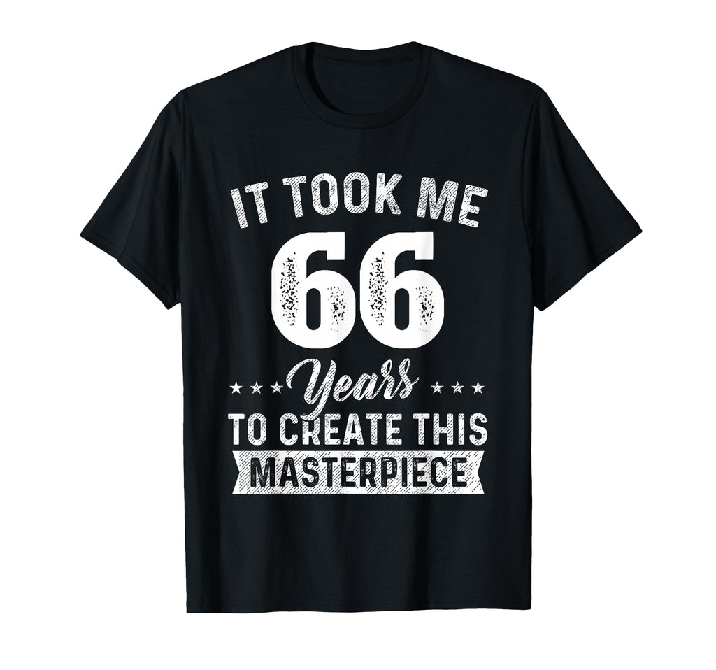 It Took Me 66 Years Masterpiece 66Th T-Shirt - Streetwear Style for Adults - T-Shirt, Sweatshirt, Hoodie