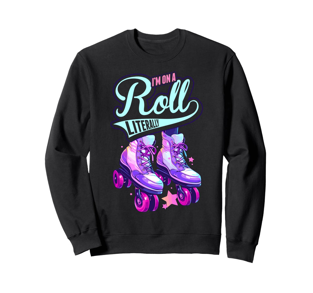 Im Roll Literally Skater Sweatshirt - Casual Everyday Wear for Adults - T-Shirt, Sweatshirt, Hoodie