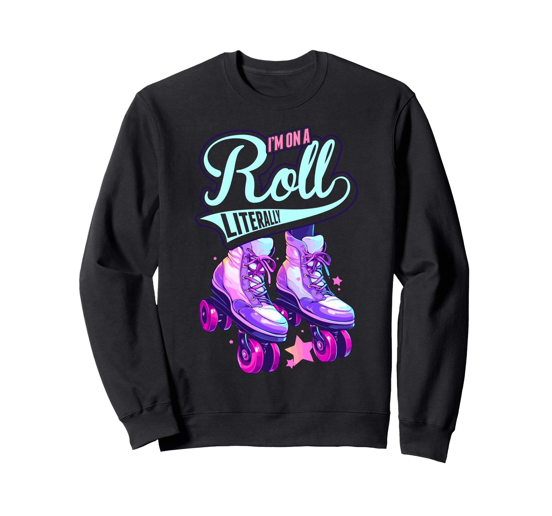 Im Roll Literally Skater Sweatshirt - Casual Everyday Wear for Adults - T-Shirt, Sweatshirt, Hoodie