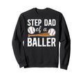 Step Dad Baller Baseball Step Dad Sweatshirt - Trendy Graphic for Adults - T-Shirt, Sweatshirt, Hoodie