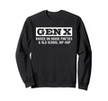 Gen X Raised House Parties And Sweatshirt - Aesthetic Graphic Men Women - T-Shirt, Sweatshirt, Hoodie