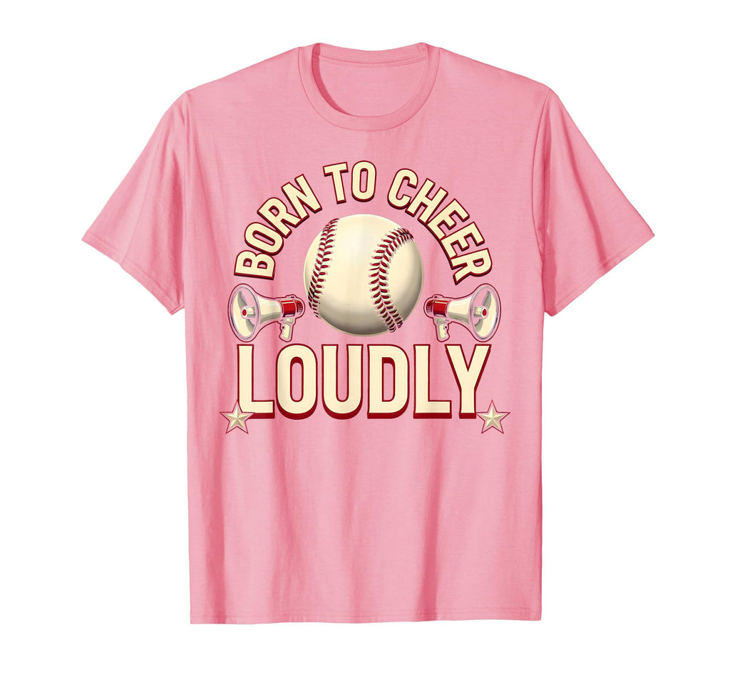 Born To Cheer Loudly Baseball Mom T-Shirt - Casual Everyday Wear Unisex - T-Shirt, Sweatshirt, Hoodie