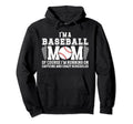 Im Baseball Mom Baseball Player Mama Hoodie - Fun Novelty Design Unisex - T-Shirt, Sweatshirt, Hoodie