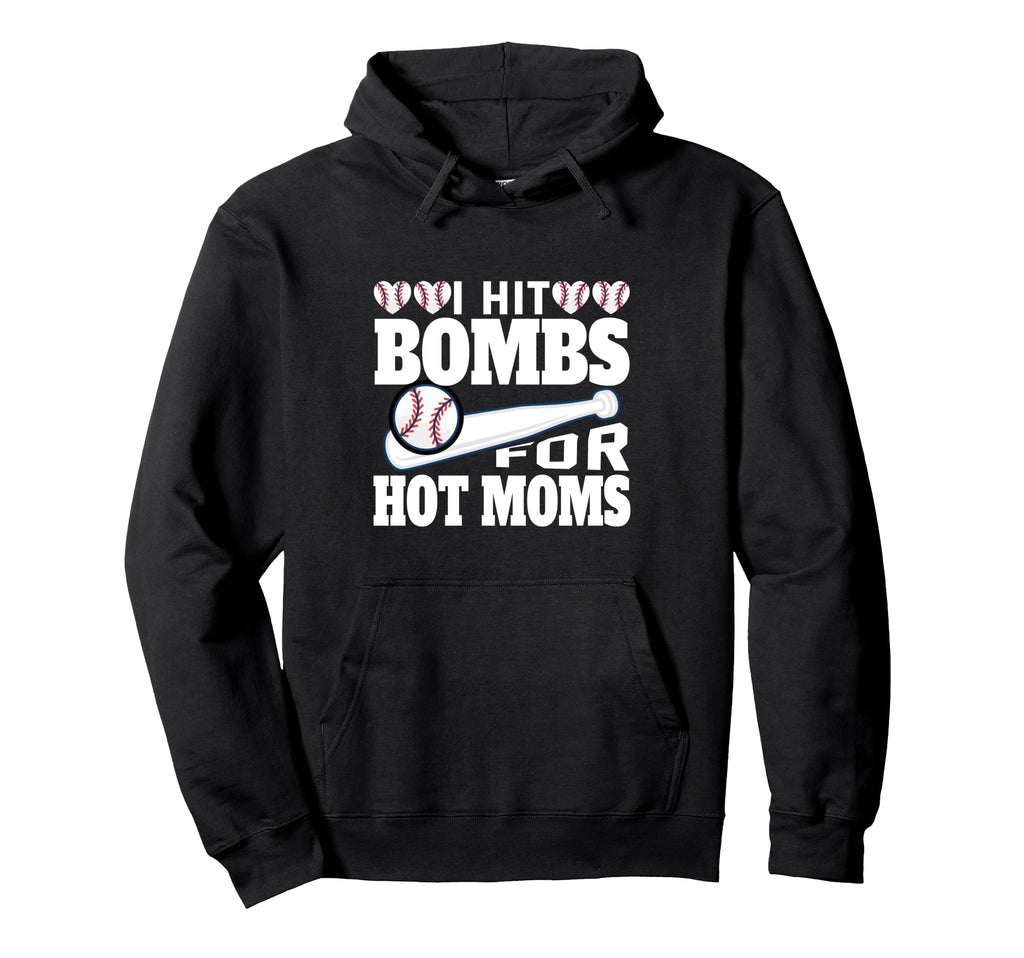 I Hit Baseball Bombs Hot Moms Baseball Hoodie - Novelty Apparel Men Women - T-Shirt, Sweatshirt, Hoodie