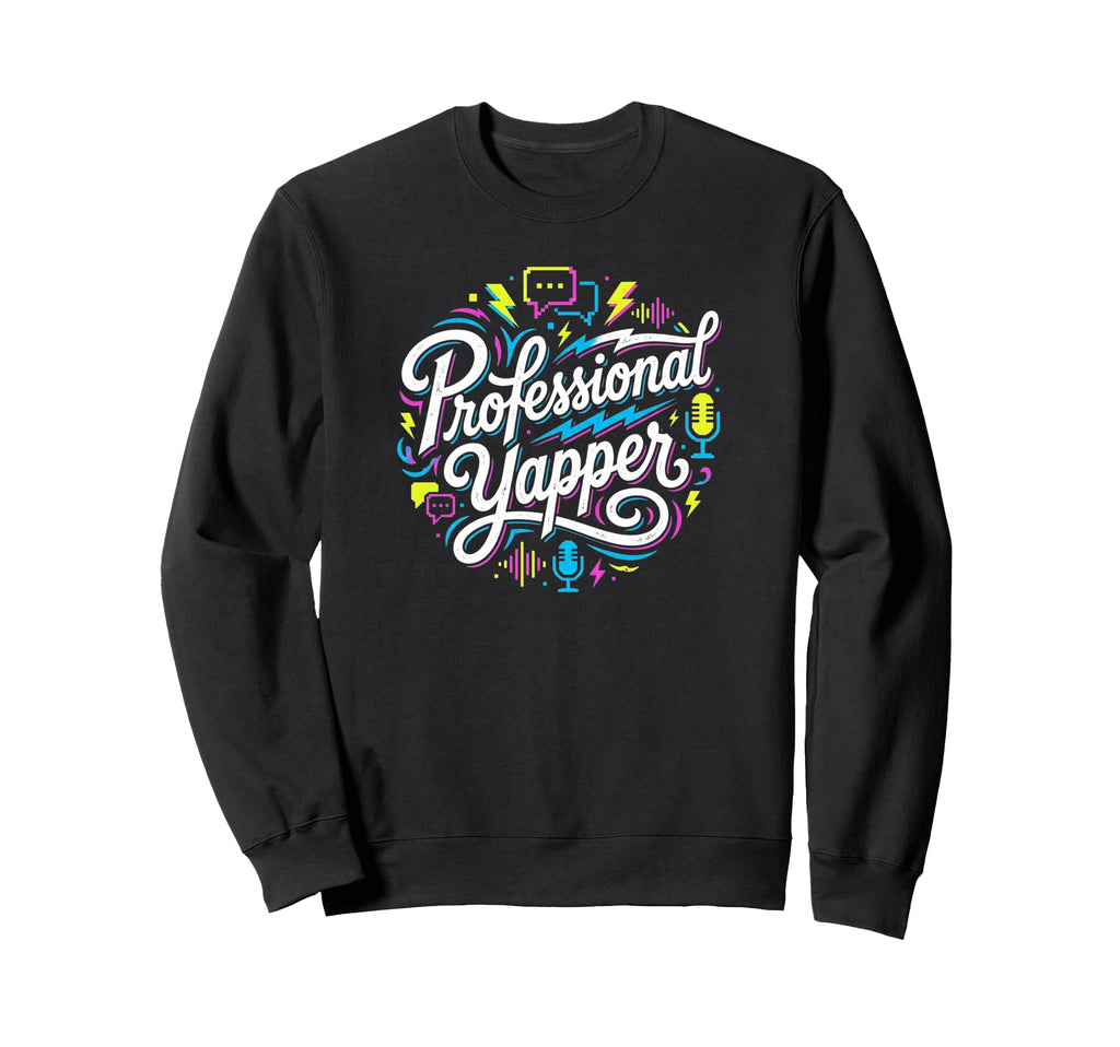 Professional Yapper Funny Y2K Merme Sweatshirt - Custom Art Print Unisex - T-Shirt, Sweatshirt, Hoodie