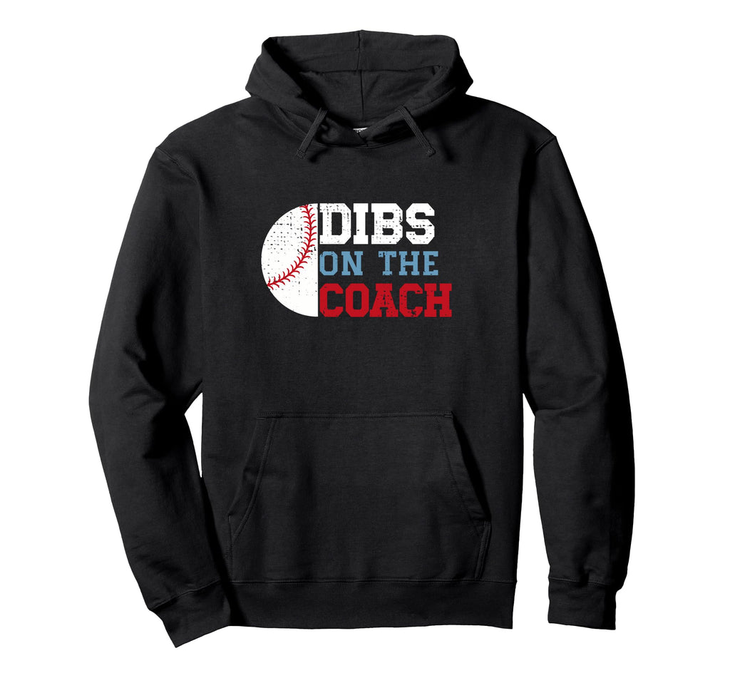 Dibs Coach Funny Baseball Wife Hoodie - Trendy Graphic Unisex - T-Shirt, Sweatshirt, Hoodie