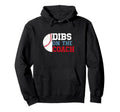 Dibs Coach Funny Baseball Wife Hoodie - Trendy Graphic Unisex - T-Shirt, Sweatshirt, Hoodie