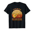 I May Be Old But I Got To See Good Bands T-Shirt - Minimalist Print Unisex - T-Shirt, Sweatshirt, Hoodie
