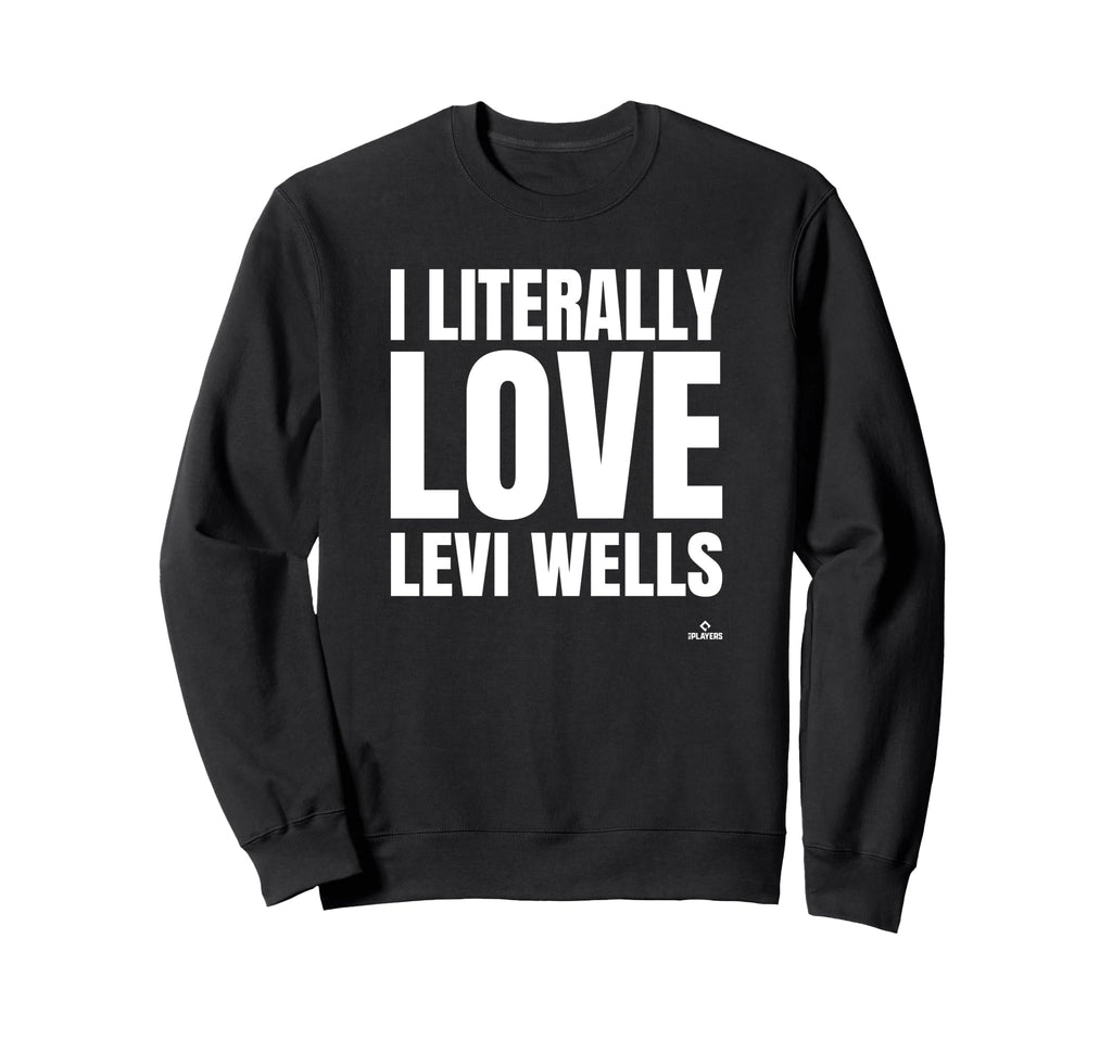 I Literally Love Levi Wells Sweatshirt - Casual Everyday Wear Men Women - T-Shirt, Sweatshirt, Hoodie