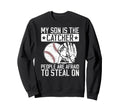 My Son Is Baseball Catcher Dad Baseball Sweatshirt - Unique Graphic Unisex - T-Shirt, Sweatshirt, Hoodie