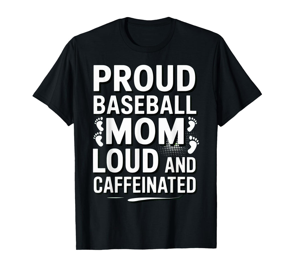 Baseball Mom Loud Funny Mom Life T-Shirt - Streetwear Style for Adults - T-Shirt, Sweatshirt, Hoodie
