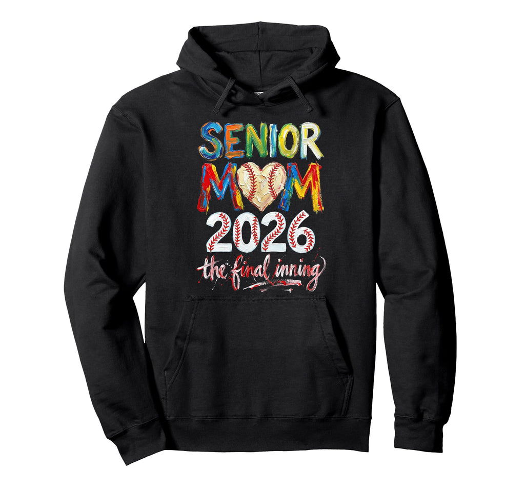 Baseball Senior Mom 2026 Final Inning Hoodie - Unique Graphic Men Women - T-Shirt, Sweatshirt, Hoodie