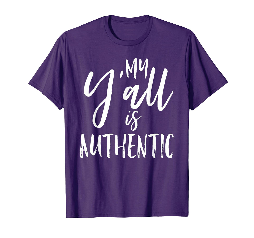 My Yall Is Authentic Real True T-Shirt - Custom Art Print Men Women - T-Shirt, Sweatshirt, Hoodie