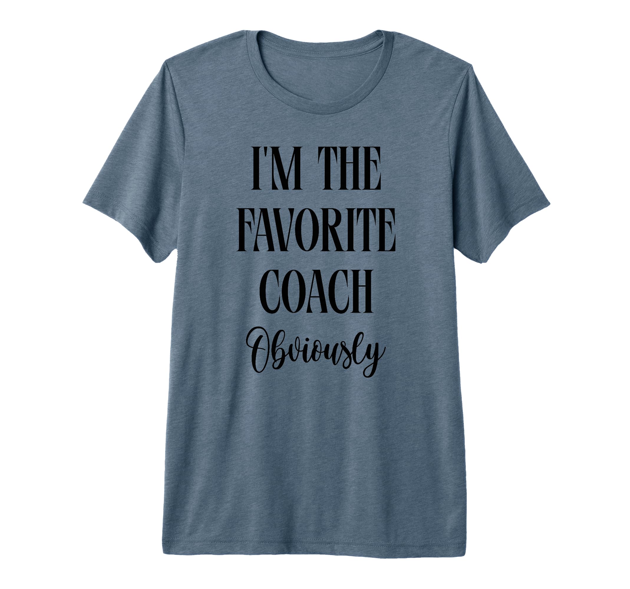 Funny Coach Im Favorite Coach T-Shirt - Casual Everyday Wear for Adults - T-Shirt, Sweatshirt, Hoodie