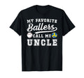 My Favorite Ballers Call Me Uncle T-Shirt - Fun Novelty Design Unisex - T-Shirt, Sweatshirt, Hoodie