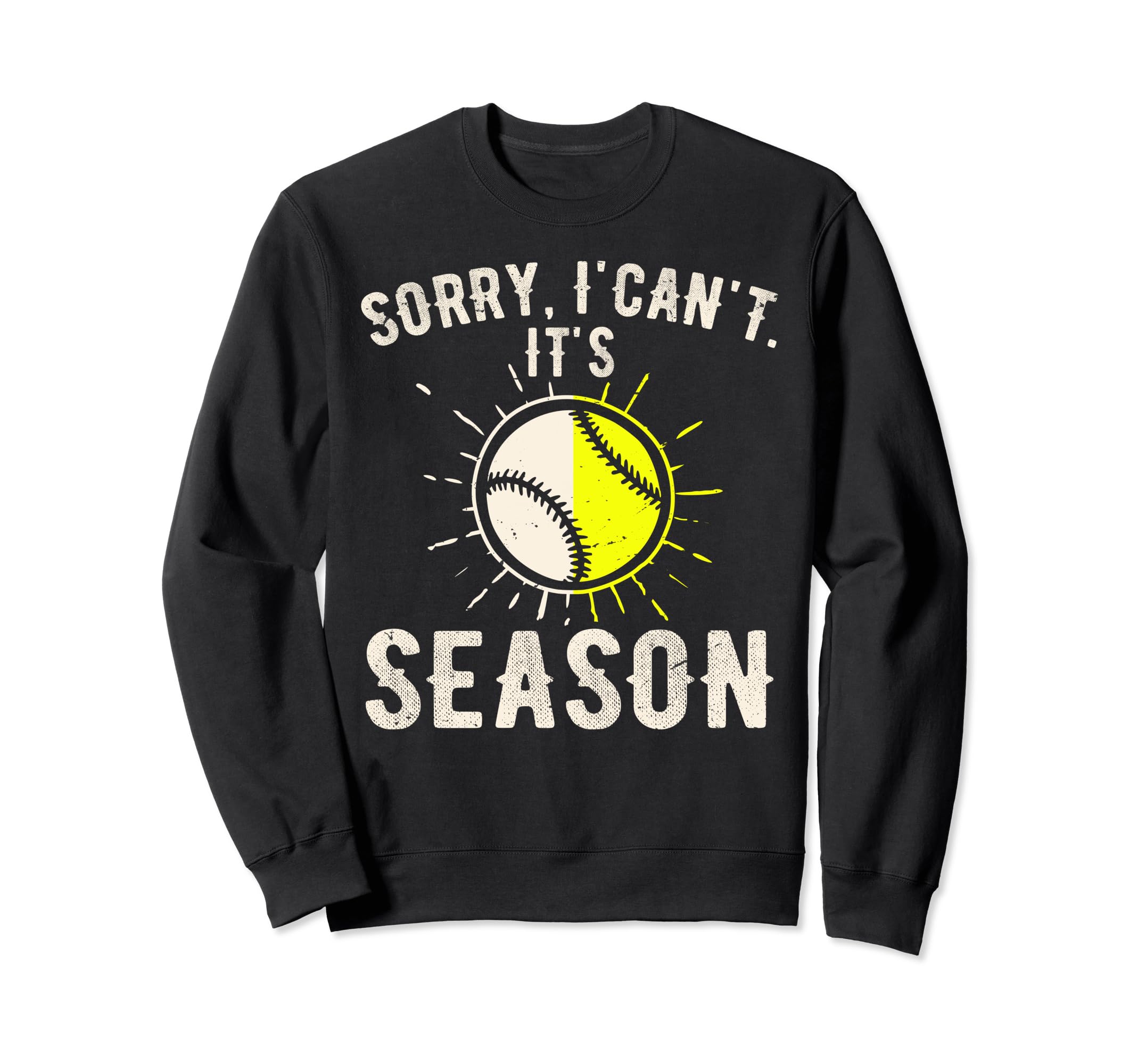Sorry I Cant Its Baseball Season Sweatshirt - Trendy Graphic Unisex - T-Shirt, Sweatshirt, Hoodie