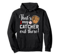 Thats My Baseball Catcher Mom Hoodie - Streetwear Style for Adults - T-Shirt, Sweatshirt, Hoodie