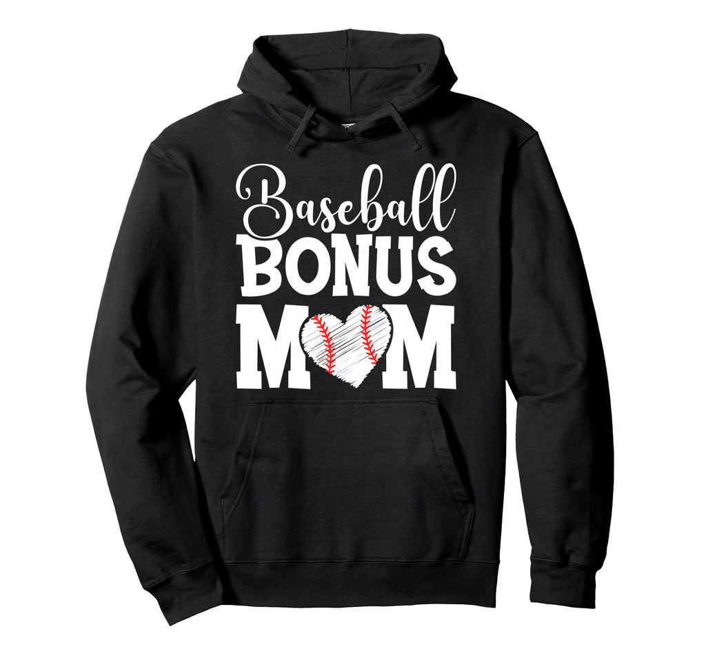 Baseball Bonus Mom Hoodie - Fun Novelty Design Men Women - T-Shirt, Sweatshirt, Hoodie