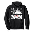 Baseball Bonus Mom Hoodie - Fun Novelty Design Men Women - T-Shirt, Sweatshirt, Hoodie