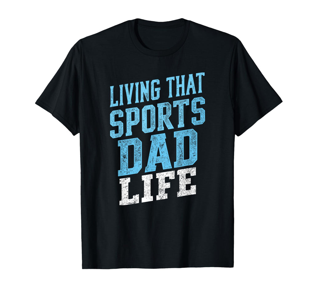 Living That Sports Dad Life Distressed T-Shirt - Graphic Print Unisex - T-Shirt, Sweatshirt, Hoodie