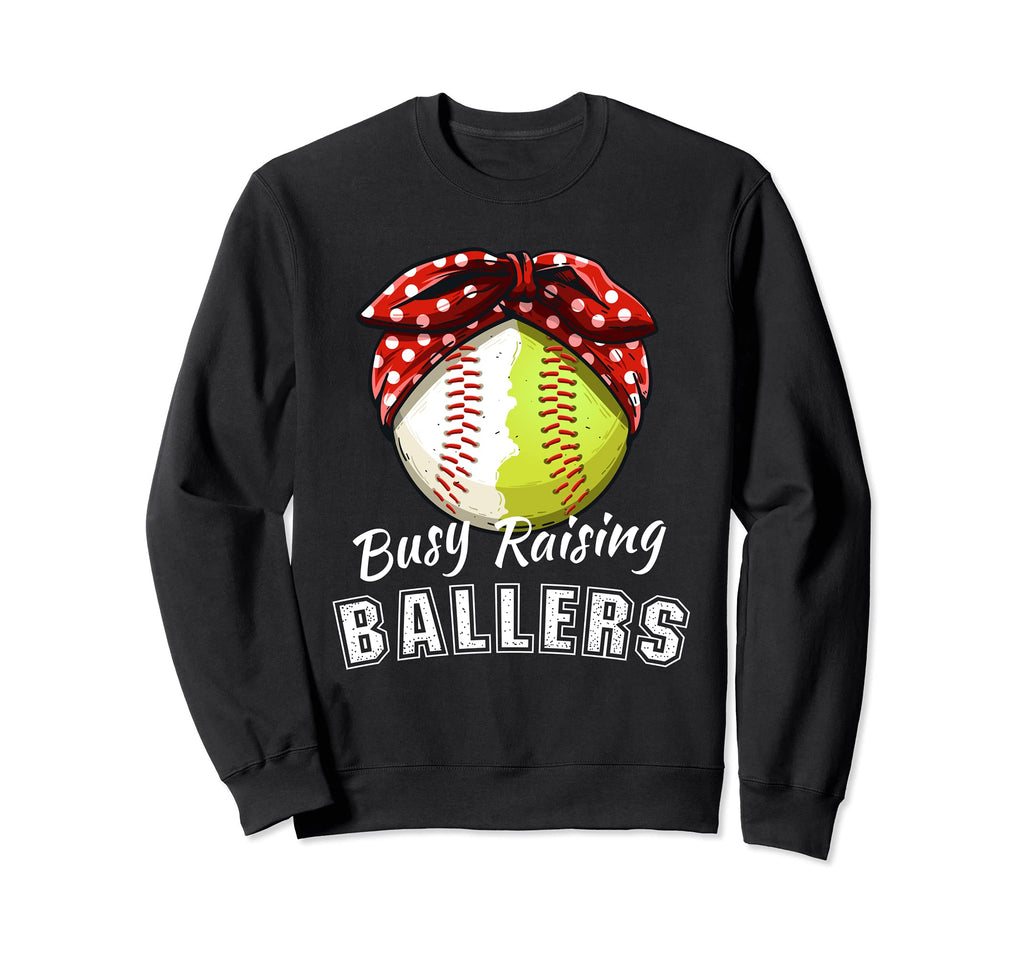 Busy Raising Ballers Funny Softball Sweatshirt - Graphic Print Men Women - T-Shirt, Sweatshirt, Hoodie