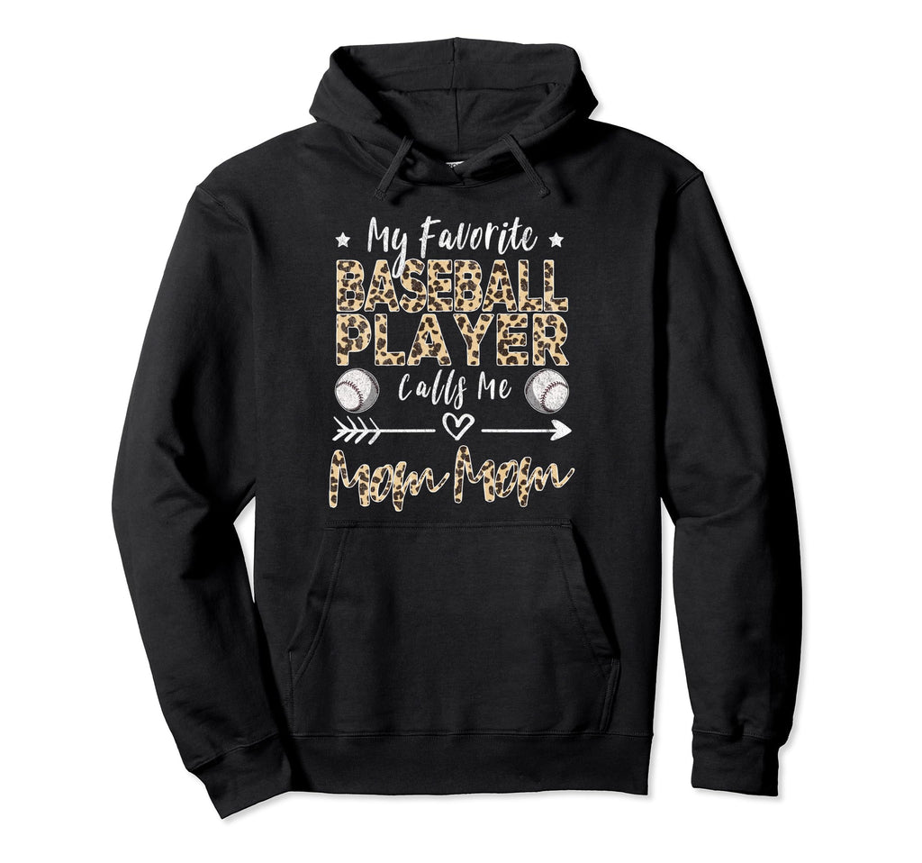 My Favorite Baseball Player Calls Me Mom Mom Hoodie - Graphic Print Unisex - T-Shirt, Sweatshirt, Hoodie