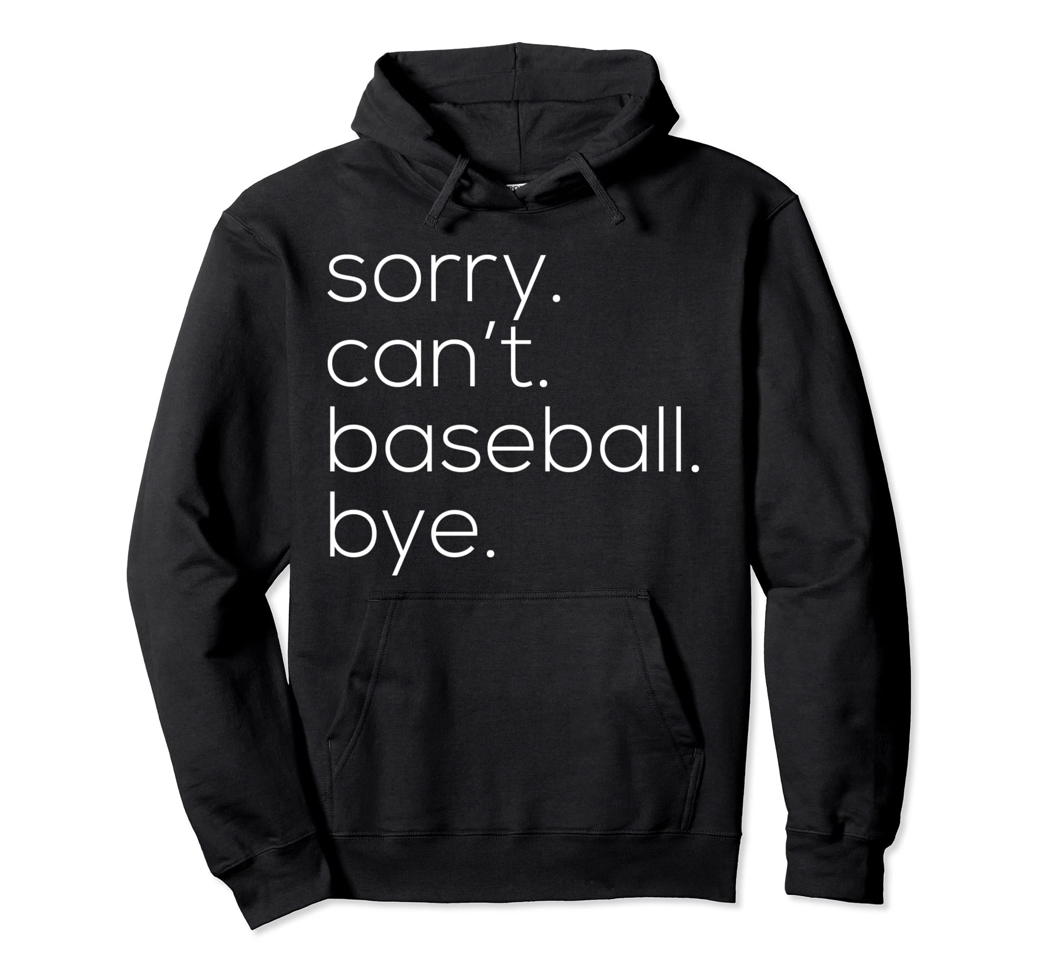 Sorry Cant Baseball Bye Mom Hoodie - Fun Novelty Design Unisex - T-Shirt, Sweatshirt, Hoodie