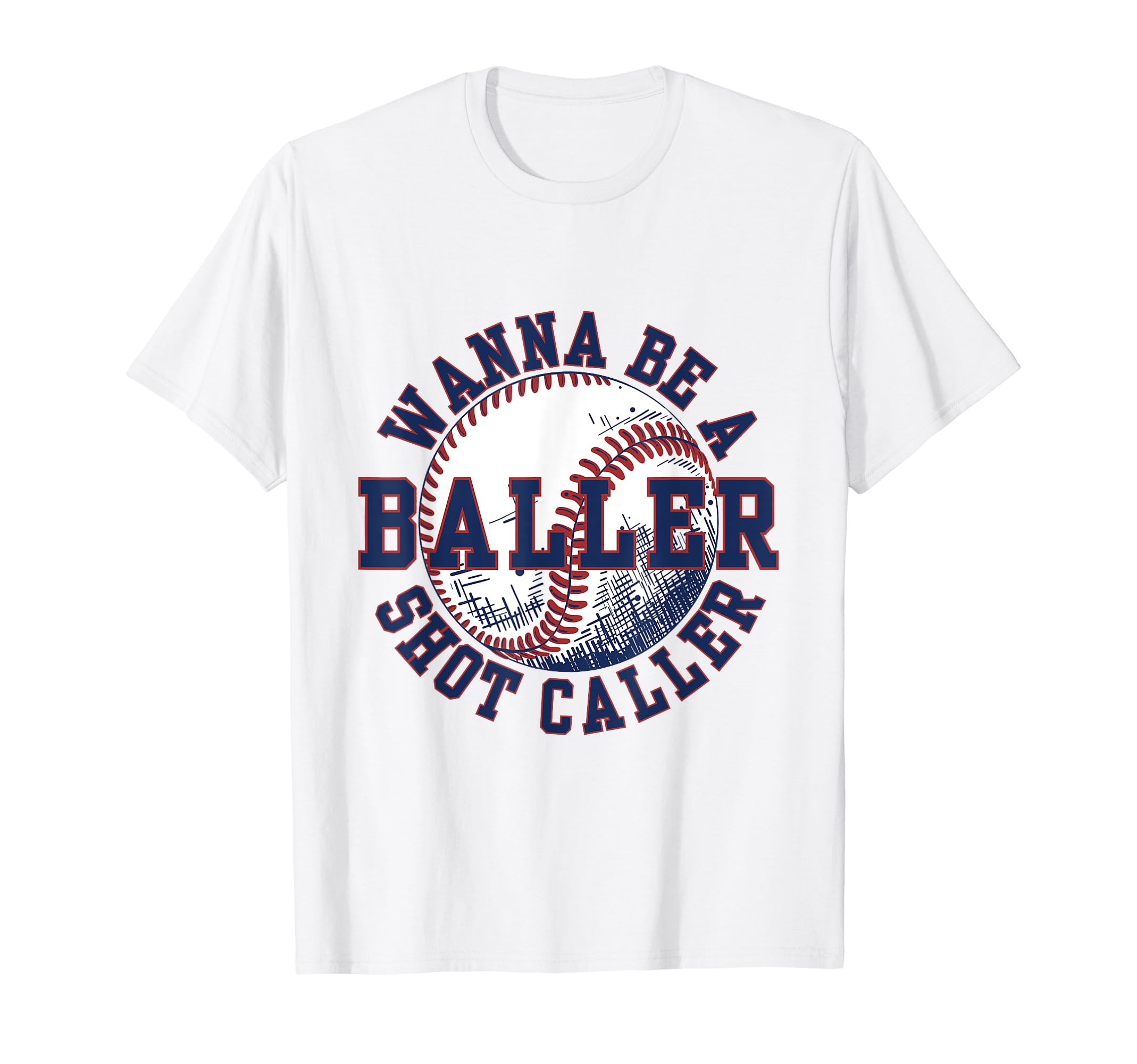 Wana Be Shot Caller Baller Baseball T-Shirt - Streetwear Style for Adults - T-Shirt, Sweatshirt, Hoodie