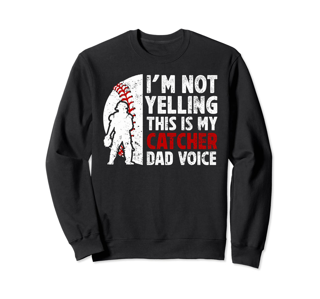 Baseball Catcher Dad Voice Dad Baseball Sweatshirt - Unique Graphic Unisex - T-Shirt, Sweatshirt, Hoodie