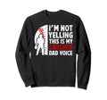 Baseball Catcher Dad Voice Dad Baseball Sweatshirt - Unique Graphic Unisex - T-Shirt, Sweatshirt, Hoodie