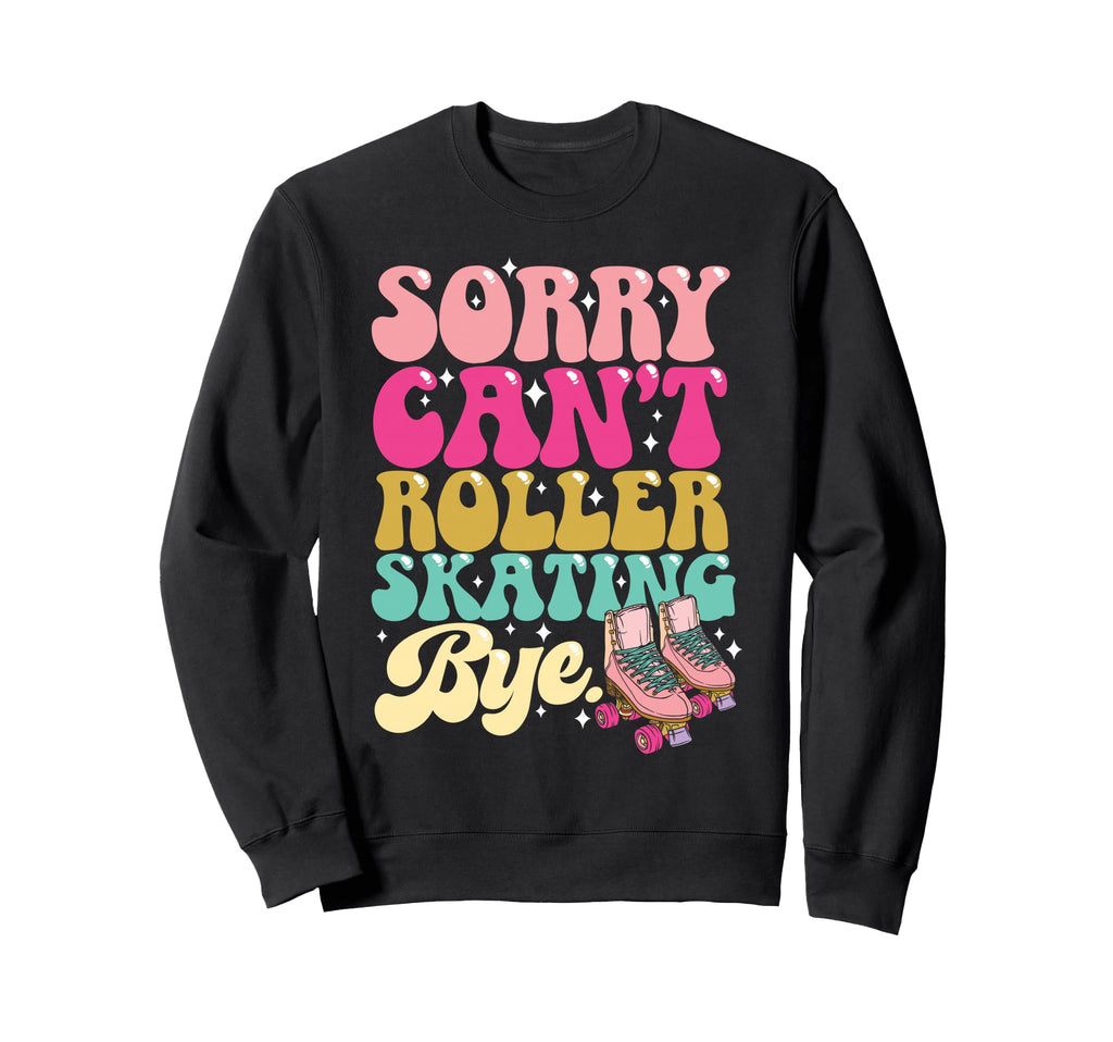 Roller Skating Skate 1970S Sorry Sweatshirt - Streetwear Style for Adults - T-Shirt, Sweatshirt, Hoodie