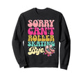 Roller Skating Skate 1970S Sorry Sweatshirt - Streetwear Style for Adults - T-Shirt, Sweatshirt, Hoodie
