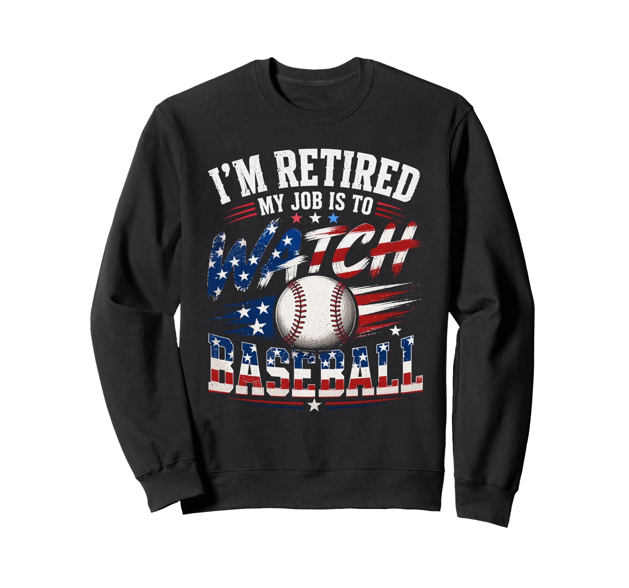 Retired My Job Is To Watch Baseball Sweatshirt - Trendy Graphic Men Women - T-Shirt, Sweatshirt, Hoodie