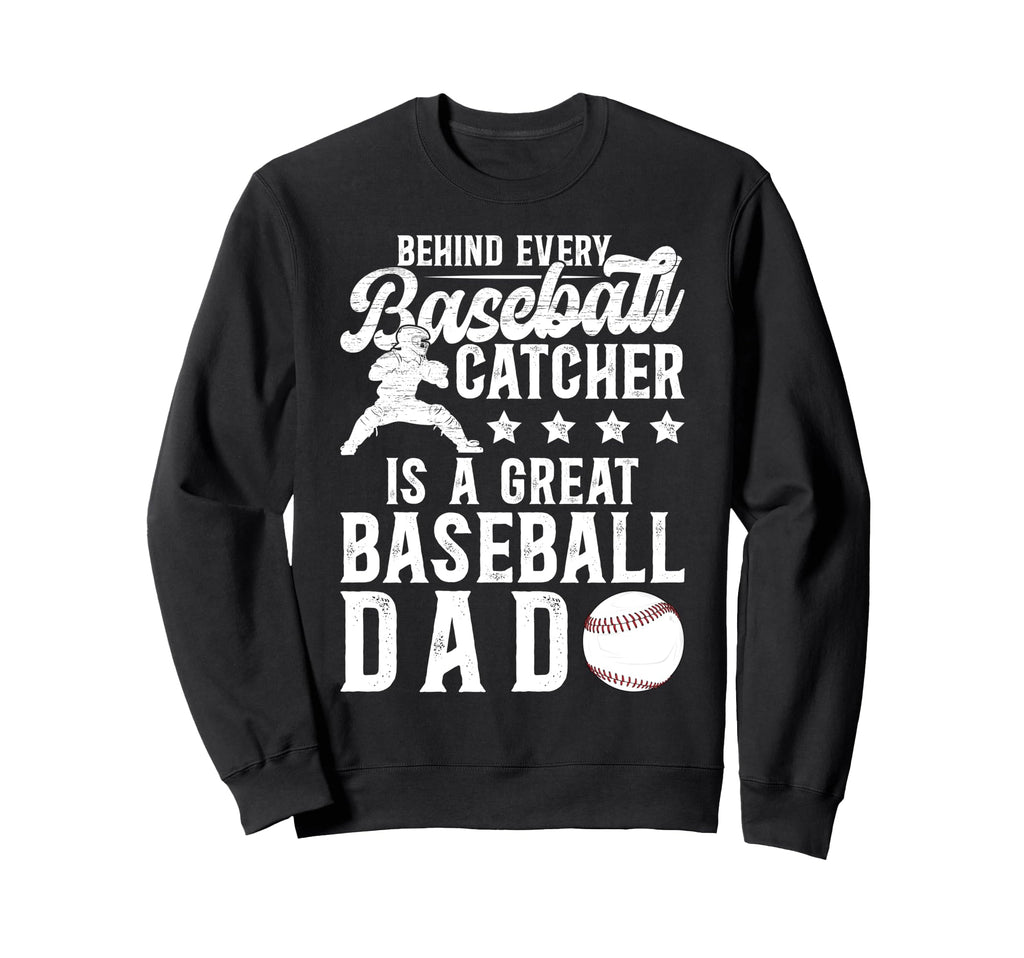 Great Baseball Catcher Dad Baseball Sweatshirt - Streetwear Style Unisex - T-Shirt, Sweatshirt, Hoodie
