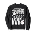 Great Baseball Catcher Dad Baseball Sweatshirt - Streetwear Style Unisex - T-Shirt, Sweatshirt, Hoodie