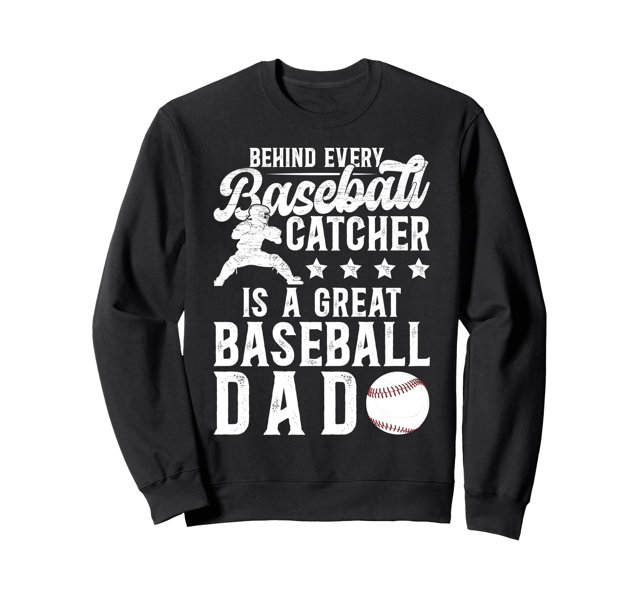 Great Baseball Catcher Dad Baseball Sweatshirt - Streetwear Style Unisex - T-Shirt, Sweatshirt, Hoodie