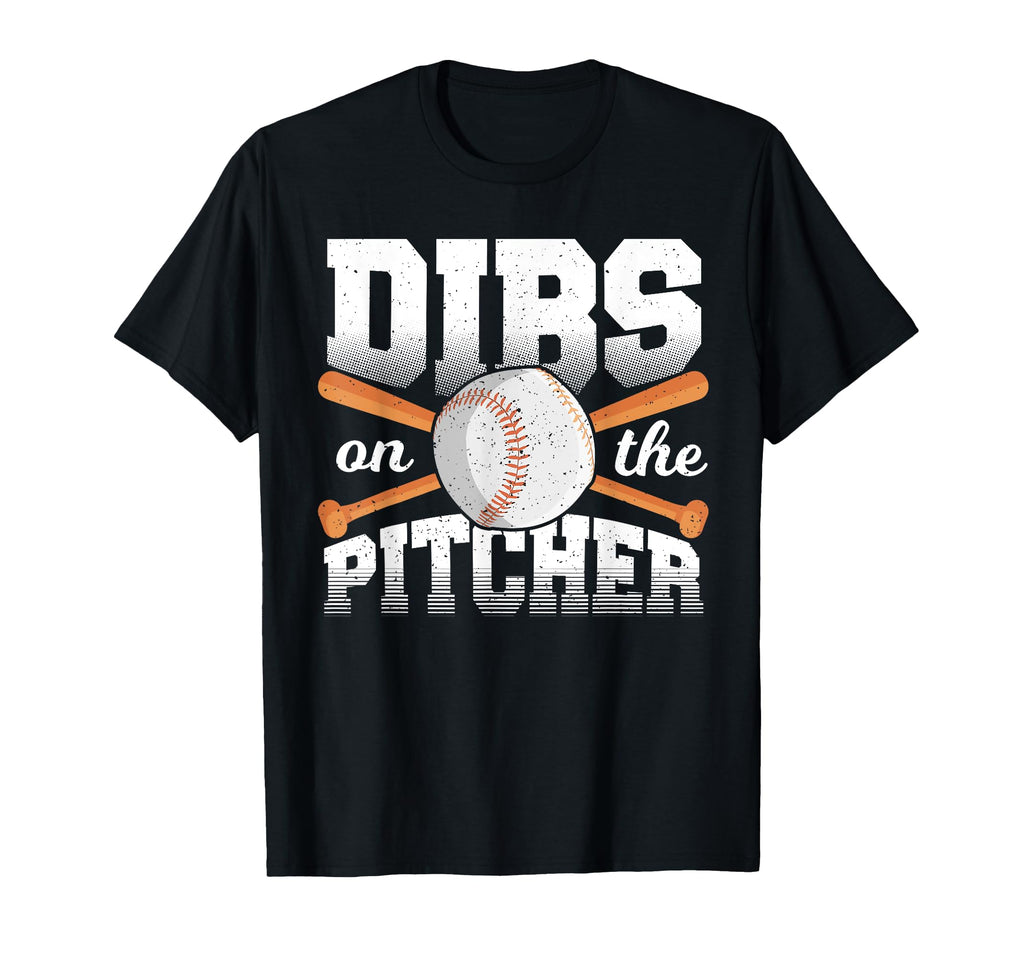 Dibs Pitcher Baseball Pitchers Wife T-Shirt - Streetwear Style for Adults - T-Shirt, Sweatshirt, Hoodie